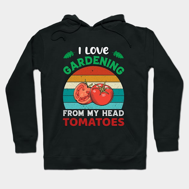 I Love Gardening From My Head Tomatoes Hoodie by teesinc